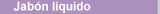 - Jabon Liquido